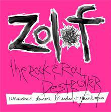 Zolof The Rock And Roll Destroyer : Unicorns, Demos, B-Sides, and Rainbows Zolof The Rock And Roll Destroyer : Unicorns, Demos, B-Sides, and Rainbows